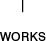 WORKS